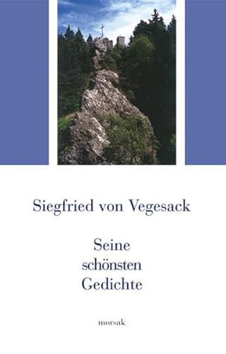 Siegfried von Vegesack - Seine schönsten Gedichte: Zus.-gest. v. Hans-Joachim Sichert von Morsak