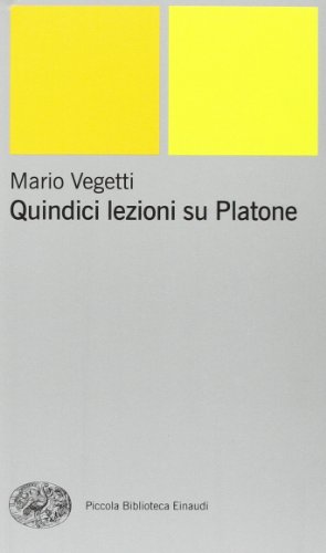 Quindici lezioni su Platone (Piccola biblioteca Einaudi. Nuova serie, Band 238) von Einaudi