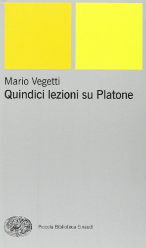 Quindici lezioni su Platone (Piccola biblioteca Einaudi. Nuova serie, Band 238)