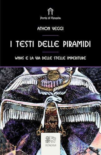 I testi delle Piramidi. Wnas e la via delle stelle imperiture (Le porte di Venexia) von Venexia