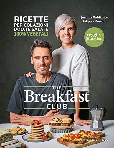 The breakfast club. Ricette per colazioni dolci e salate 100% vegetali (Sapori e fantasia) von Gribaudo