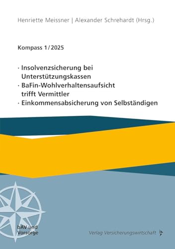 Kompass 1/2025: Insolvenzsicherung bei Unterstützungskassen, BaFin-Wohlverhaltensaufsicht trifft Vermittler, Einkommensabsicherung von Selbständigen von VVW GmbH
