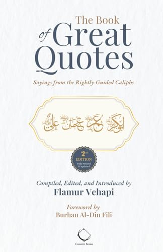 The Book of Great Quotes: Sayings from the Rightly-Guided Caliphs von Crescent Books