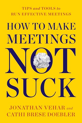 How to Make Meetings Not Suck: Tips and Tools to Run Effective Meetings von G&D Media