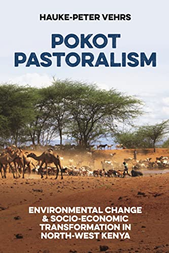 Pokot Pastoralism: Environmental Change and Socio-economic Transformation in North-west Kenya (Future Rural Africa, 1)