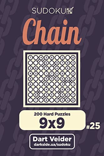 Chain Sudoku - 200 Hard Puzzles 9x9 (Volume 25)