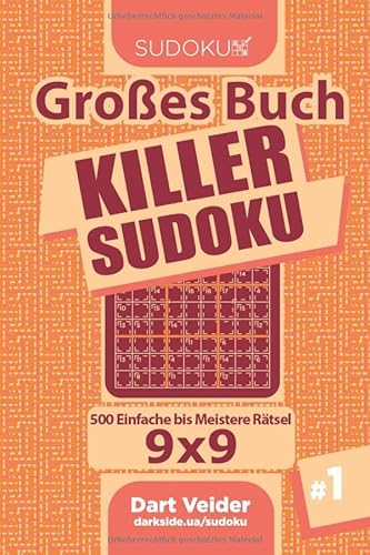 Großes Buch Killer Sudoku - 500 Einfache bis Meistere Rätsel 9x9 (Band 1) - German Edition