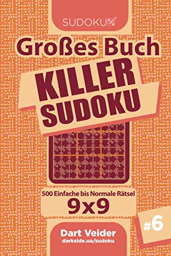 Großes Buch Killer Sudoku - 500 Einfache bis Normale Rätsel 9x9 (Band 6) - German Edition