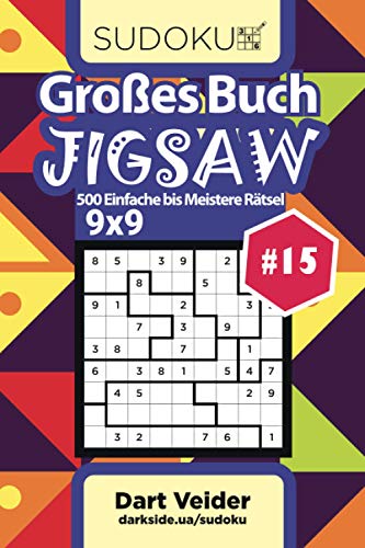 Großes Buch Sudoku Jigsaw - 500 Einfache bis Meistere Rätsel 9x9 (Band 15) - German Edition von Independently published