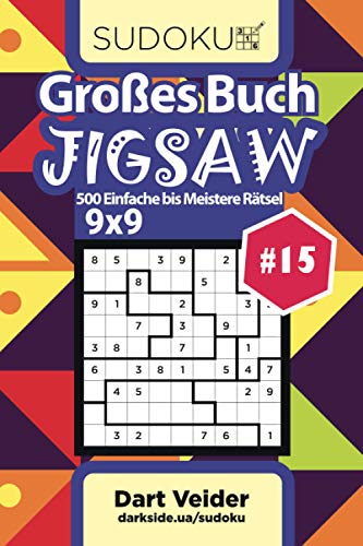 Großes Buch Sudoku Jigsaw - 500 Einfache bis Meistere Rätsel 9x9 (Band 15) - German Edition