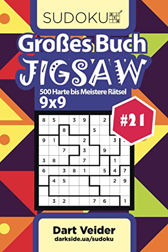 Großes Buch Sudoku Jigsaw - 500 Harte bis Meistere Rätsel 9x9 (Band 21) - German Edition von Independently published