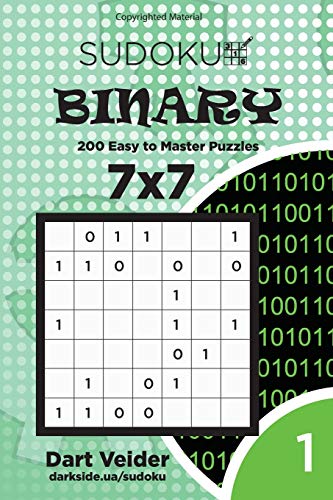 Sudoku Binary - 200 Easy to Master Puzzles 7x7 (Volume 1) von CreateSpace Independent Publishing Platform
