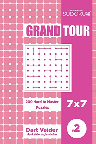 Sudoku Grand Tour - 200 Hard to Master Puzzles 7x7 (Volume 2)