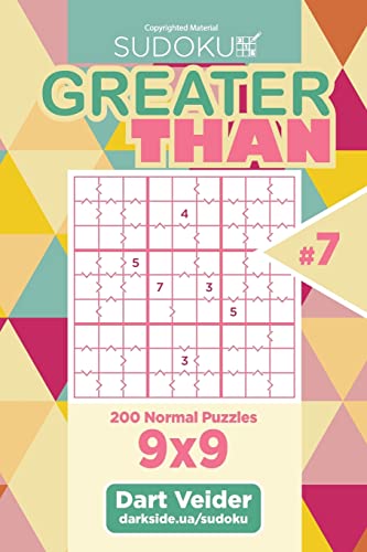 Sudoku Greater Than - 200 Normal Puzzles 9x9 (Volume 7) von Createspace Independent Publishing Platform