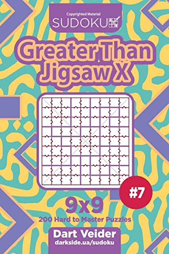 Sudoku Greater Than Jigsaw X - 200 Hard to Master Puzzles 9x9 (Volume 7) von CREATESPACE