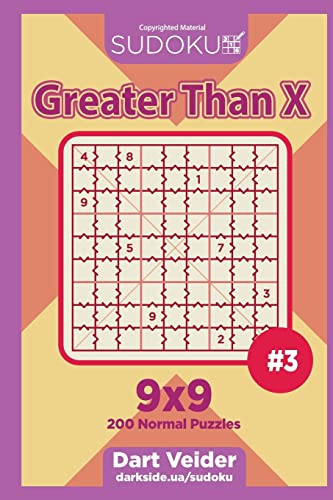 Sudoku Greater Than X - 200 Normal Puzzles 9x9 (Volume 3) von Createspace Independent Publishing Platform