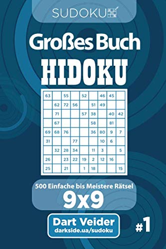 Sudoku Großes Buch Hidoku - 500 Einfache bis Meistere Rätsel 9x9 (Band 1) - German Edition von Independently published