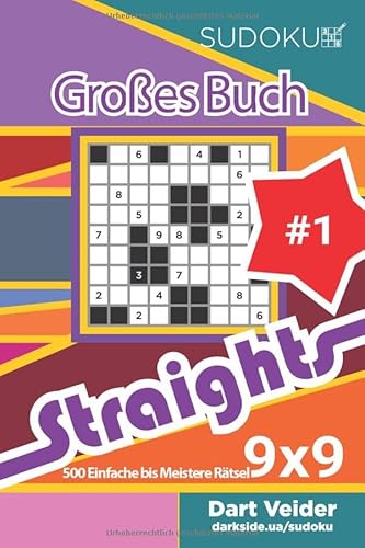 Sudoku Großes Buch Straights - 500 Einfache bis Meistere Rätsel 9x9 (Band 1) - German Edition von Independently published