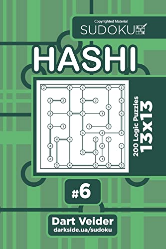 Sudoku Hashi - 200 Logic Puzzles 13x13 (Volume 6) von CreateSpace Independent Publishing Platform