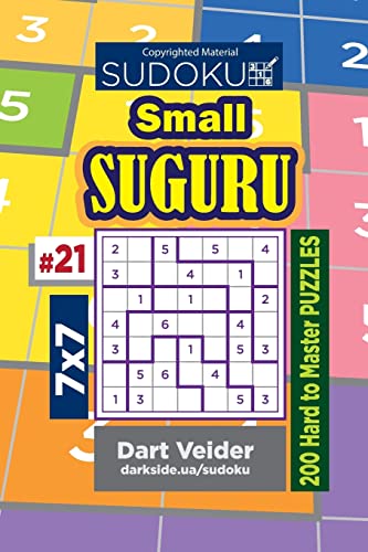 Sudoku Small Suguru - 200 Hard to Master Puzzles 7x7 (Volume 21) von CREATESPACE