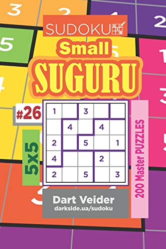 Sudoku Small Suguru - 200 Master Puzzles 5x5 (Volume 26) von Independently Published