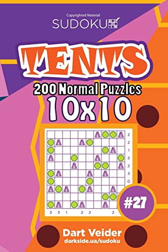 Sudoku Tents - 200 Normal Puzzles 10x10 (Volume 27) von Createspace Independent Publishing Platform