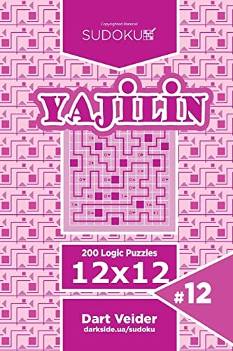 Sudoku Yajilin - 200 Logic Puzzles 12x12 (Volume 12) von Createspace Independent Publishing Platform