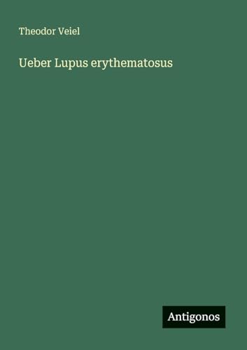 Ueber Lupus erythematosus von Antigonos Verlag