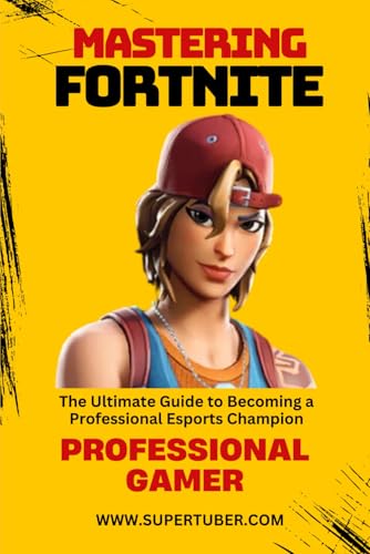 MASTERING FORTNITE (SUPERTUBER, Band 3) von Independently published