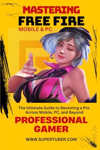 MASTERING FREE FIRE: MOBILE & PC (SUPERTUBER, Band 5) von Independently published