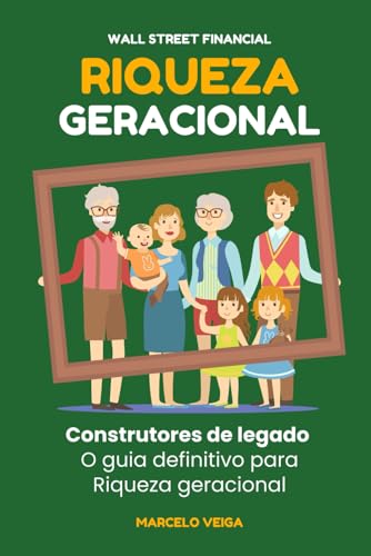 RIQUEZA GERACIONAL: Construtores de legado O guia definitivo para Riqueza geracional (WALL STREET FINANCIAL) von Independently published