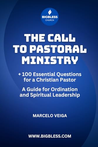 THE CALL FOR PASTORAL MINISTRY: A Guide for Ordination von Independently published