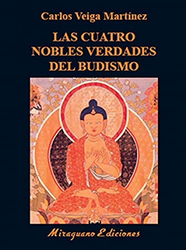 Las Cuatro Nobles Verdades del budismo: Enseñanzas fundamentales de Buda (Libros de los Malos Tiempos. Serie Mayor)