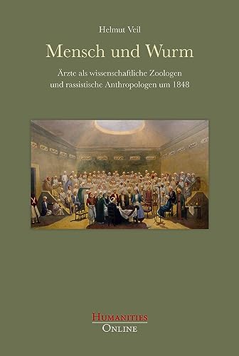 Mensch und Wurm: Ärzte als wissenschaftliche Zoologen und rassistische Anthropologen um 1848