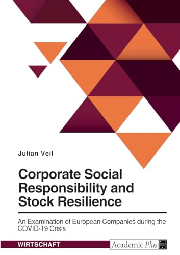 Corporate Social Responsibility and Stock Resilience. An Examination of European Companies during the COVID-19 Crisis von GRIN Verlag
