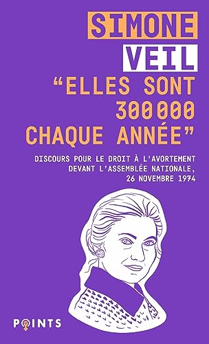 """Elles sont 300 000 chaque année""": Discours de la Ministre Simone Veil pour le droit à l'avortement devant l'Assemblée nationale """Elles sont 300 000 chaque année""": Discours de la Ministre Simone Veil pour le droit à l'avortement devant l'Assemblée nationale von POINTS