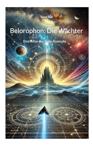 Belorophon: Die Wächter: Eine Reise durch die Anomalie von BoD – Books on Demand