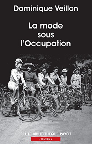 La mode sous l'Occupation: Débrouillardise et coquetterie dans la France en guerre, 1940-1945 von PAYOT