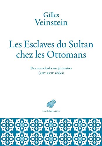 Les esclaves du sultan chez les ottomans: Des mamelouks aux janissaires Xive-xviie Siecles Les esclaves du sultan chez les ottomans: Des mamelouks aux janissaires Xive-xviie Siecles von Les Belles Lettres