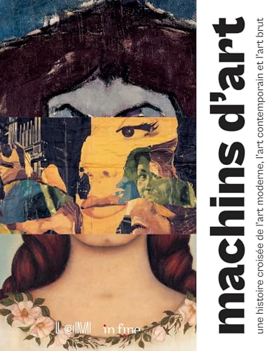 MACHINS D'ART: UNE HISTOIRE CROISÉE DE L'ART MODERNE, L'ART CONTEMPORAIN ET L'ART BRUT MACHINS D'ART: UNE HISTOIRE CROISÉE DE L'ART MODERNE, L'ART CONTEMPORAIN ET L'ART BRUT