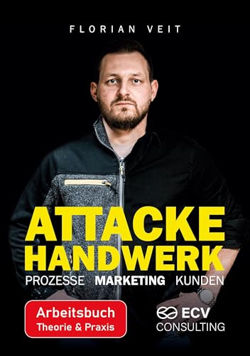 Attacke Handwerk: Wie Du als kleiner Handwerksbetrieb von der Baustelle deinen Umsatz steigerst, Mitarbeiter gewinnst und Prozesse optimierst.