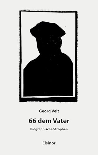66 dem Vater: Biographische Strophen von Elsinor Verlag