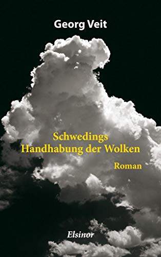 Schwedings Handhabung der Wolken: Roman