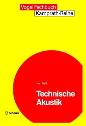 Technische Akustik: Grundlagen der physikalischen, physiologischen und Elektroakustik (Kamprath-Reihe)