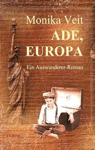 Ade Europa - Historischer Auswanderer-Roman: Ein Auswanderer-Roman von Verlag DeBehr