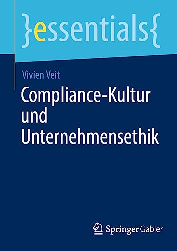 Compliance-Kultur und Unternehmensethik (essentials) von Springer Gabler