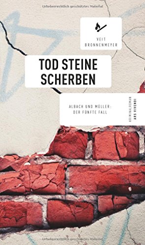 Tod Steine Scherben: Albach und Müllers fünfter Fall, Frankenkrimi (Albach-und-Müller-Reihe, Band 5): Albach und Müller: Der fünfte Fall