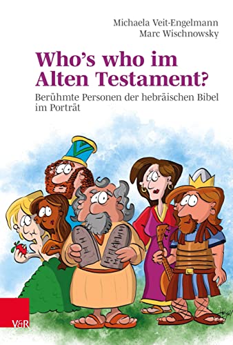 Who’s who im Alten Testament?: Berühmte Personen der hebräischen Bibel im Porträt Who’s who im Alten Testament?: Berühmte Personen der hebräischen Bibel im Porträt