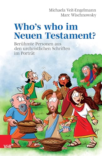Who’s who im Neuen Testament?: Berühmte Personen aus den urchristlichen Schriften im Porträt von Vandenhoeck & Ruprecht