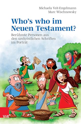 Who’s who im Neuen Testament?: Berühmte Personen aus den urchristlichen Schriften im Porträt